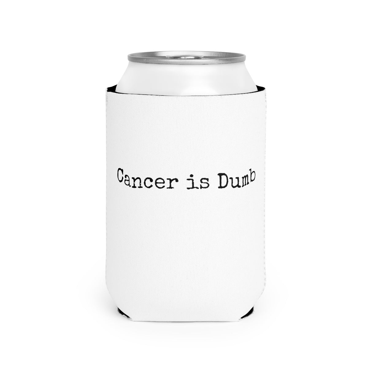 Can Cooler Sleeve Anti Cancer Cancer is Dumb Koozie