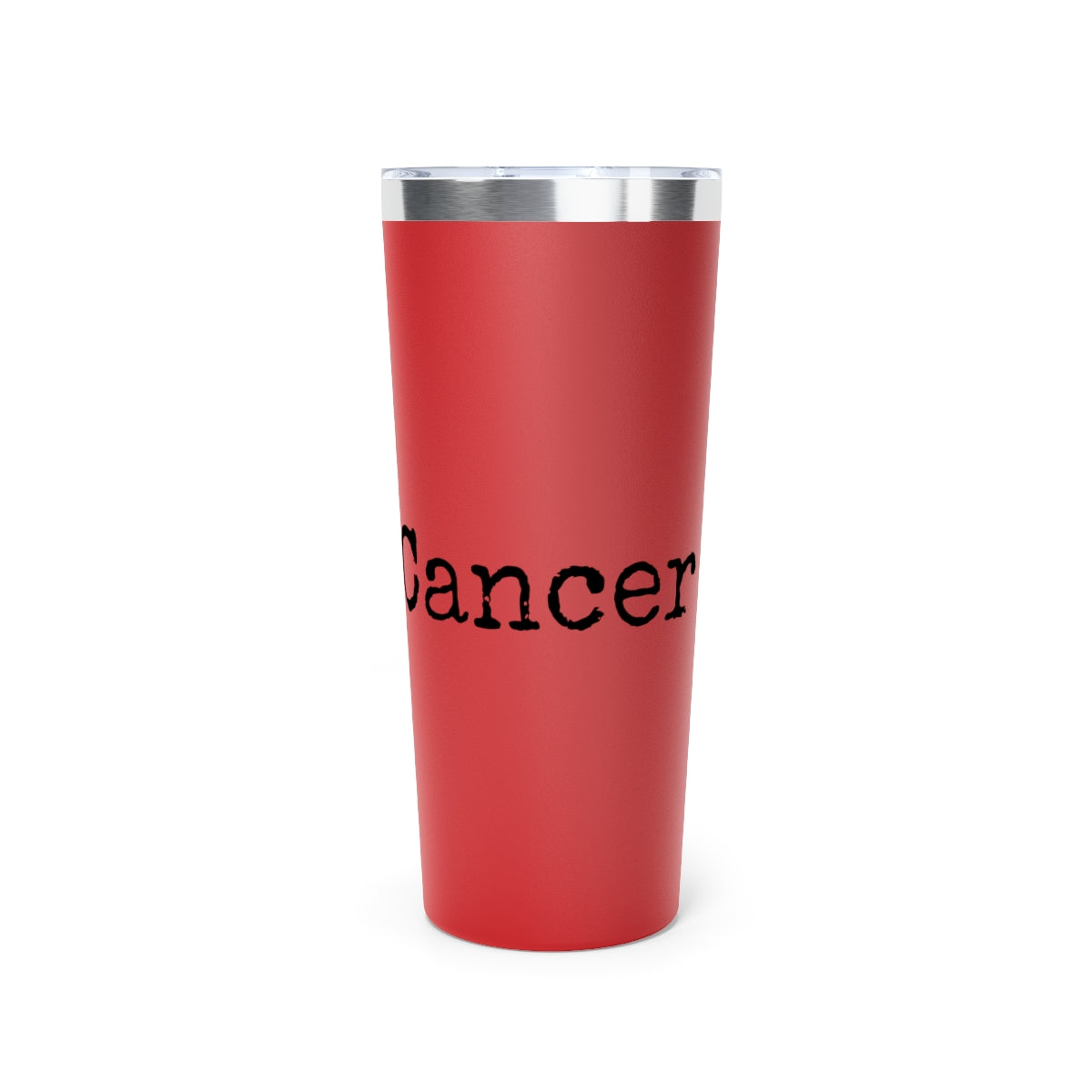 Copper Vacuum Insulated Tumbler, 22oz Anti Cancer Cancer is Dumb Cup