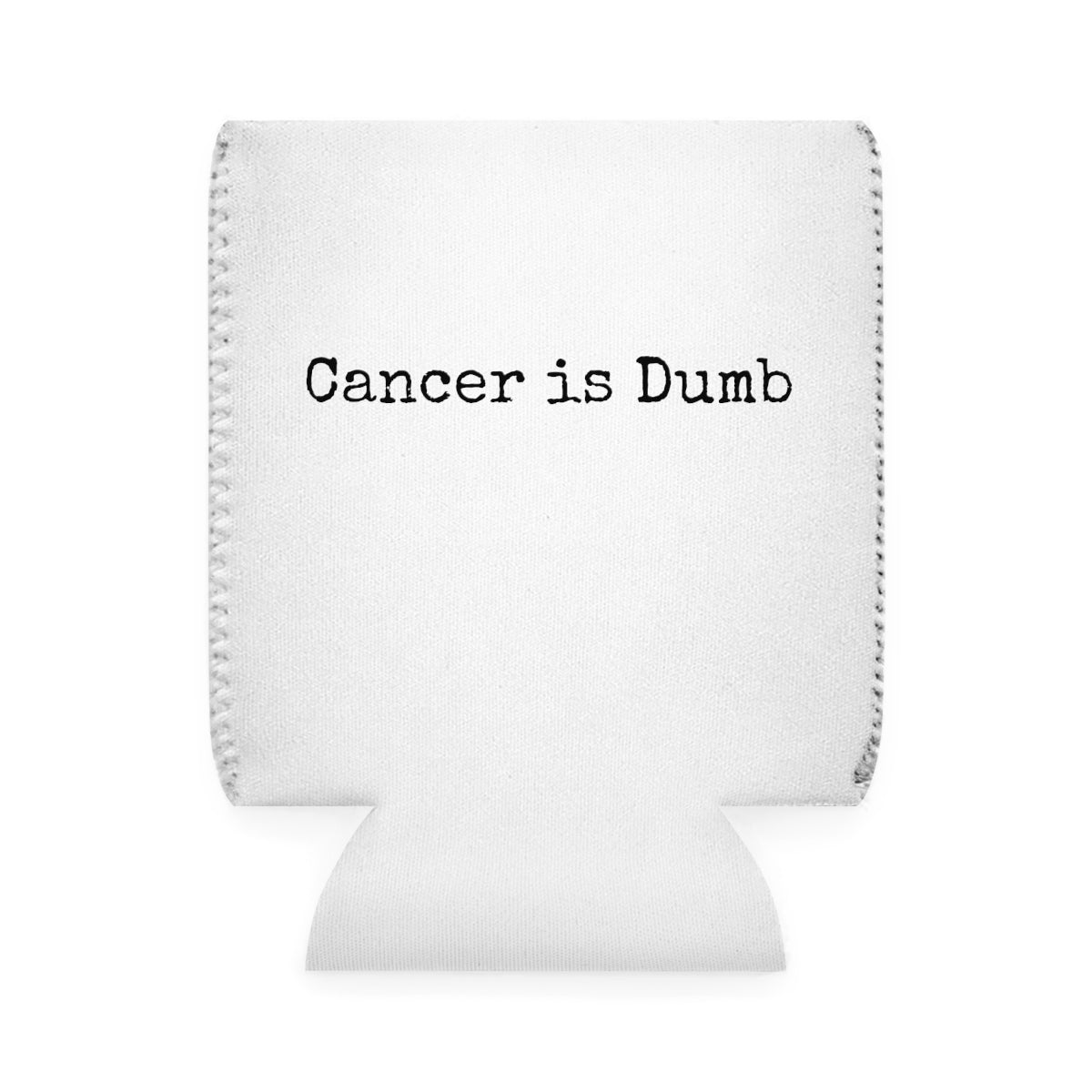 Can Cooler Sleeve Anti Cancer Cancer is Dumb Koozie