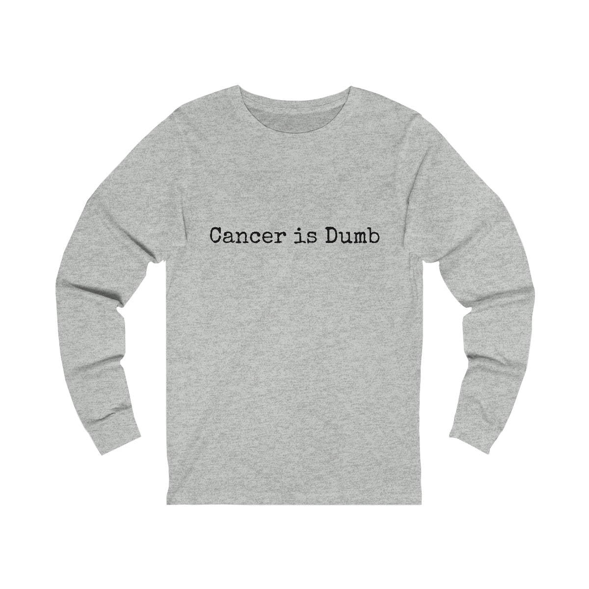 Unisex Jersey Long Sleeve Tee T Shirt tshirt Mens Womens Apparel Clothing Anti Cancer Cancer is Dumb Survivor Support Humorous Funny